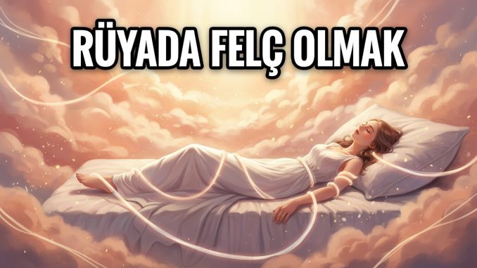 "Rüyada Felç Olmak"