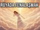 "Rüyada Fenalaşmak"