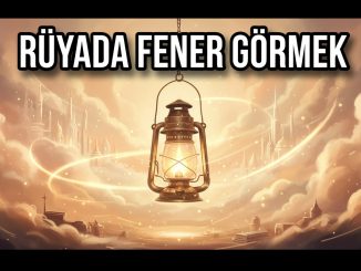 "Rüyada Fener Görmek"