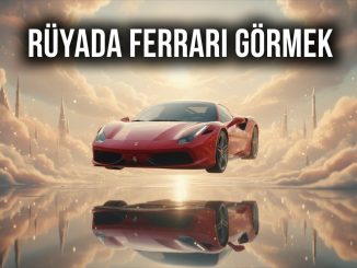 "Rüyada Ferrari Görmek"
