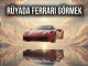 "Rüyada Ferrari Görmek"