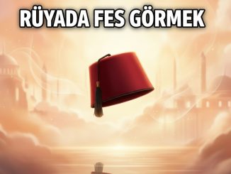 "Rüyada Fes Görmek"