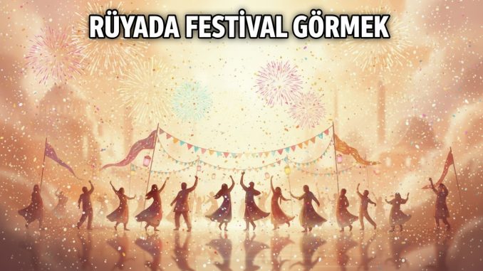 "Rüyada Festival Görmek"