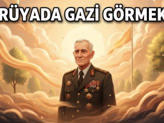 "Rüyada Gazi Görmek"