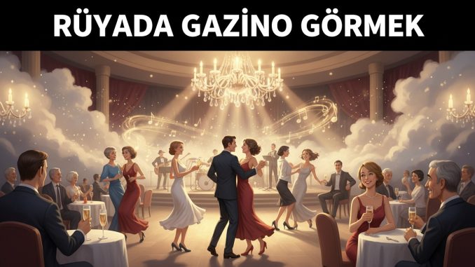 "Rüyada Gazino Görmek"