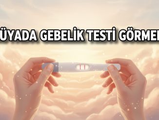 "Rüyada Gebelik Testi Görmek"