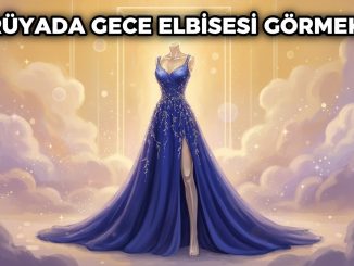 "Rüyada Gece Elbisesi Görmek"