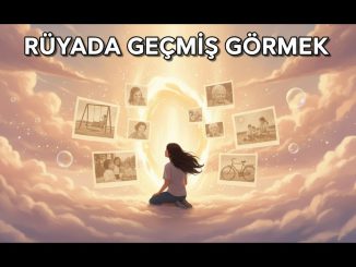 "Rüyada Geçmiş Görmek"