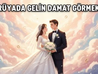 "Rüyada Gelin Damat Görmek"