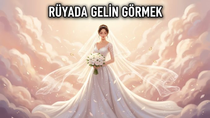 "Rüyada Gelin Görmek"