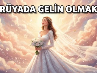 "Rüyada Gelin Olmak"
