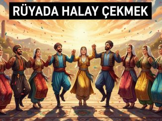 "Rüyada Halay Çekmek"