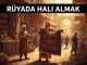 "Rüyada Halı Almak"