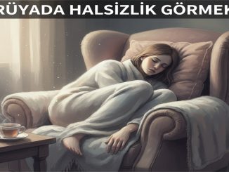 "Rüyada Halsizlik Görmek"