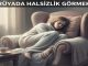 "Rüyada Halsizlik Görmek"