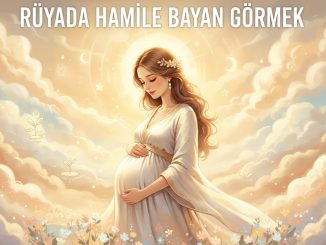 "Rüyada Hamile Bayan Görmek"