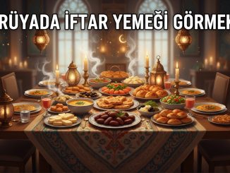 "Rüyada İftar Yemeği Görmek"