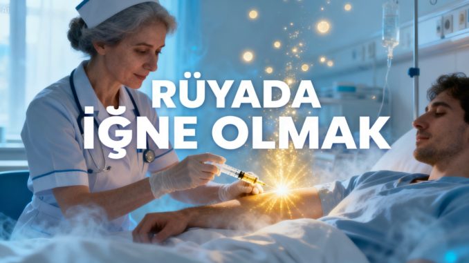 "Rüyada İğne Olmak"