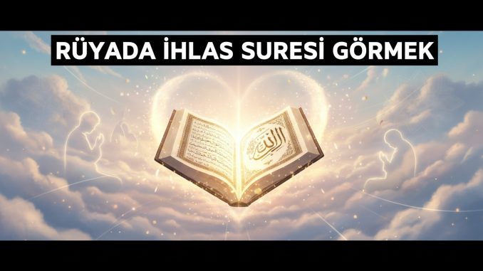 "Rüyada İhlas Suresi Görmek"