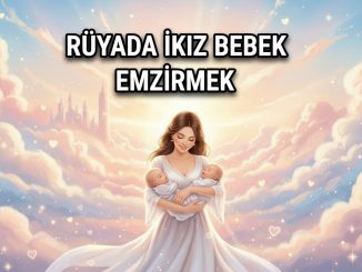"Rüyada İkiz Bebek Emzirmek"