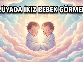 "Rüyada İkiz Bebek Görmek"