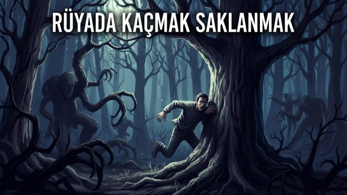 "Rüyada Kaçmak Saklanmak"