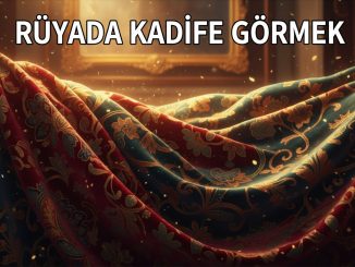 "Rüyada Kadife Görmek"