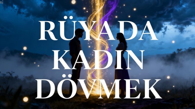 "Rüyada Kadın Dövmek"