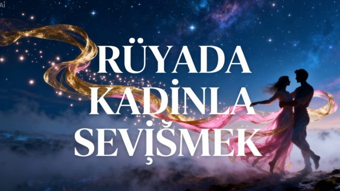 "Rüyada Kadınla Sevişmek"