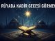 "Rüyada Kadir Gecesi Görmek"