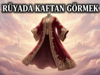 "Rüyada Kaftan Görmek"