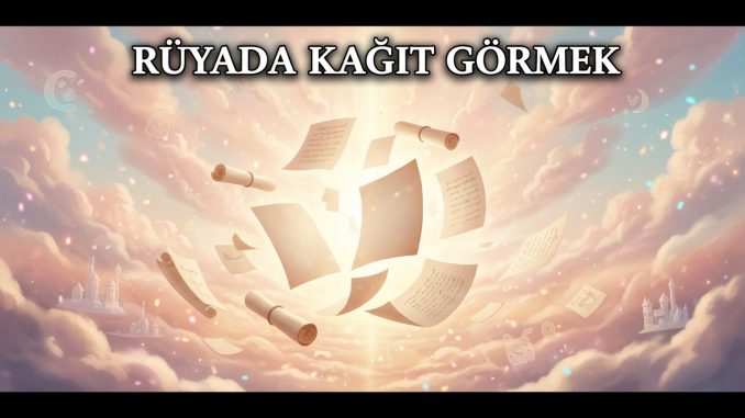 "Rüyada Kağıt Görmek"