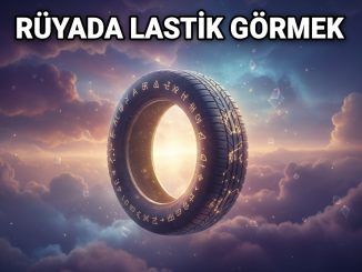 "Rüyada Lastik Görmek"