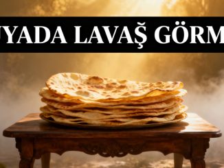 "Rüyada Lavaş Görmek"
