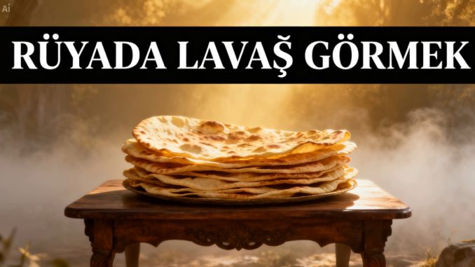 "Rüyada Lavaş Görmek"