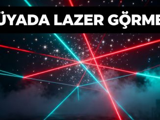 "Rüyada Lazer Görmek"