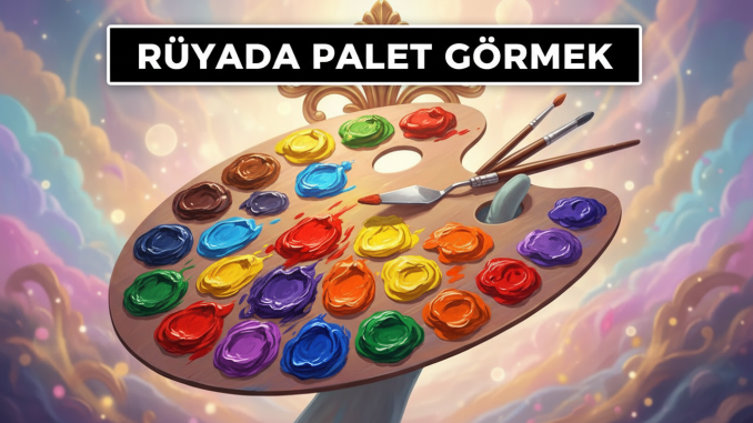"Rüyada Palet Görmek"