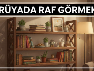 "Rüyada Raf Görmek"