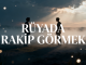 "Rüyada Rakip Görmek"