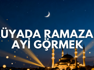 "Rüyada Ramazan Ayı Görmek"