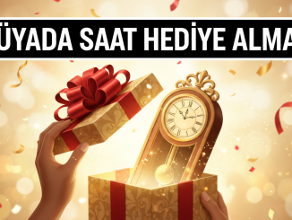 "Rüyada Saat Hediye Almak"