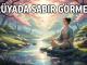 "Rüyada Sabır Görmek"