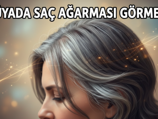"Rüyada Saç Ağarması Görmek"