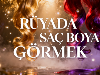 "Rüyada Saç Boyası Görmek"