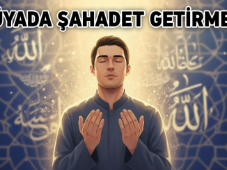 "Rüyada Şahadet Getirmek"