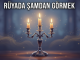 "Rüyada Şamdan Görmek"