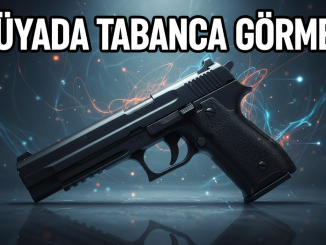 "Rüyada Tabanca Görmek"