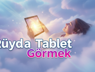 "Rüyada Tablet Görmek"