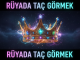 "Rüyada Taç Görmek"