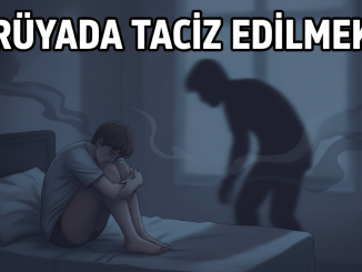 "Rüyada Taciz Edilmek"